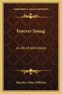 Forever Young: A Life of John Keats