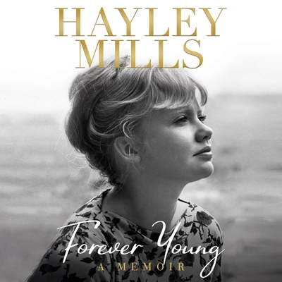 Forever Young: A Memoir - Mills, Hayley (Read by)