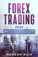 Forex Trading 2020: Basic Strategies Guide for Beginners to Understand the Secret of Forex trading. Simple Technical Analysis on How to start and How to Earn Money