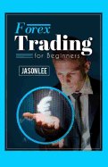 Forex Trading for Beginners: 25 Profit Building Tips That Will Improve Your Forex Trading