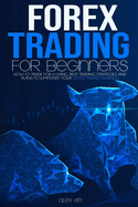 Forex Trading for Beginners: How to Trade for a living, best Trading Strategies and plans to jumpstart your Stock Market Business