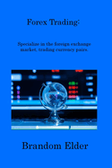 Forex Trading: Specialize in the foreign exchange market, trading currency pairs.