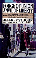 Forge of Union, Anvil of Liberty: A Correspondent's Report on the First Federal Elections, the First Federal Congress, and the Bill of Rights