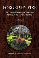 Forged by Fire: The Cultural Tending of Trees and Forests in Big Sur and Beyond