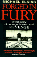 Forged in Fury: A True Story of Courage, Horror...and Revenge