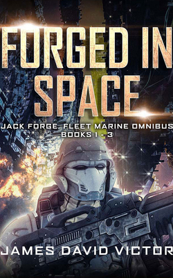 Forged in Space Omnibus: Jack Forge, Fleet Marine, Books 1-3 - Victor, James David, and Renell, Jamie (Read by)