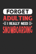 Forget Adulting I Really Need Snowboarding: Blank Lined Journal Notebook for Snowboarding Lovers