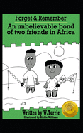 Forget & Remember: An Unbelieveable bond of two friends in Africa