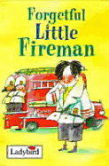 Forgetful Little Fireman - MacDonald, Alan, and Ladybird Books