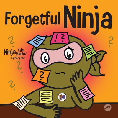 Forgetful Ninja: A Children's Book About Improving Memory Skills - Nhin, Mary