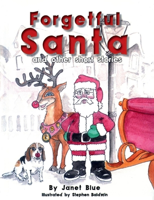 Forgetful Santa and Other Short Stories - Blue, Janet