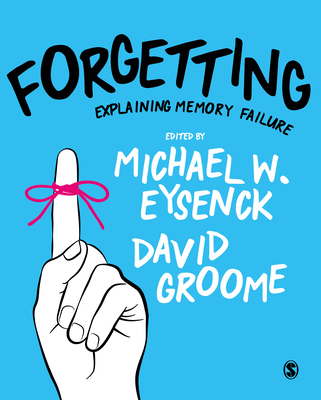 Forgetting: Explaining Memory Failure - Eysenck, Michael W (Editor), and Groome, David (Editor)