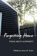 Forgetting Home: Poems about Alzheimer's