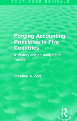 Forging Accounting Principles in Five Countries: A History and an Analysis of Trends - Zeff, Stephen A.