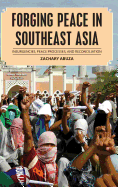 Forging Peace in Southeast Asia: Insurgencies, Peace Processes, and Reconciliation