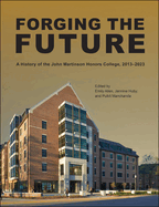 Forging the Future: A History of the John Martinson Honors College, 2013-2023