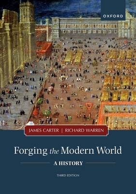 Forging the Modern World: A History - Carter, James, and Warren, Richard