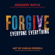 Forgive Everyone Everything