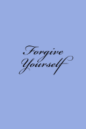 Forgive Yourself: Notebook