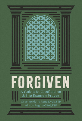 Forgiven Guide to Confession: Guide to Confession - Dyck, Orianne Petra Rene, and Gliot, Allison Regina