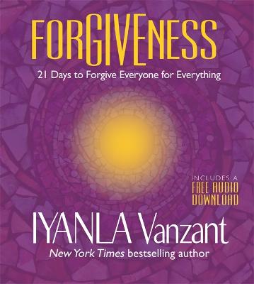 Forgiveness: 21 Days to Forgive Everyone for Everything - Vanzant, Iyanla