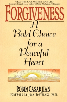 Forgiveness: A Bold Choice for a Peaceful Heart - Casarjian, Robin