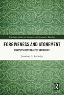 Forgiveness and Atonement: Christ's Restorative Sacrifice