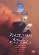 Forgiveness: Mobilizing a Power Filled Life