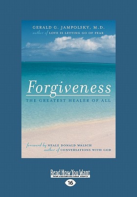 Forgiveness: The Greatest Healer of All (Easyread Large Edition) - Jampolsky M D, Gerald G, M D