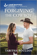 Forgiving the Cowboy: An Uplifting Inspirational Romance