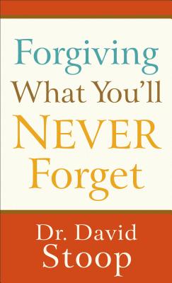 Forgiving What You'll Never Forget - Stoop, David