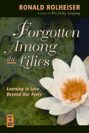 Forgotten Among the Lilies: Learning to Love Beyond Our Fears