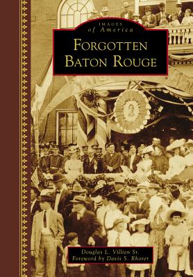 Forgotten Baton Rouge - Sr, Douglas L Villien