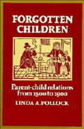 Forgotten Children: Parent-Child Relations from 1500 to 1900