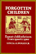 Forgotten Children: Parent-Child Relations from 1500 to 1900