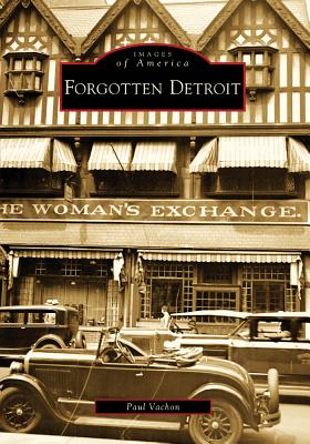 Forgotten Detroit - Vachon, Paul