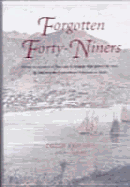 Forgotten Forty-Niners: Being an Account of the Men & Women Who Paved the Way in 1849 for the Canterbury Pilgrims in 1850