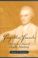 Forgotten Founder: The Life and Times of Charles Pinckney