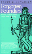 Forgotten Founders: How the American Indian Helped Shape Democracy - Johansen, Bruce