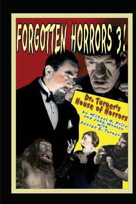 Forgotten Horrors 3: Dr. Turner's House of Horrors - Price, Michael H