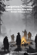 Forgotten Outlaws: Legends You May Have Never Known Vol 2