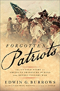 Forgotten Patriots: The Untold Story of American Prisoners During the Revolutionary War
