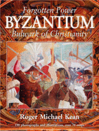 Forgotten Power: Byzantium: Bulwark of Christianity