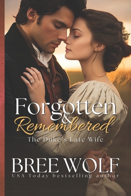 Forgotten & Remembered: The Duke's Late Wife - Wolf, Bree