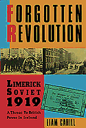 Forgotten Revolution: Limerick Soviet 1919: A Threat to British Power in Ireland