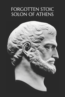 Forgotten Stoic: Solon of Athens - Pratt, Michael S