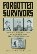 Forgotten Survivors: Polish Christians Remember the Nazi Occupation