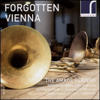 Forgotten Vienna - Dominika Fehr (violin); George Clifford (violin); The Amad Players; Sidney Sussex College Choir, Cambridge (choir, chorus);...