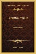 Forgotten Women: In Convents