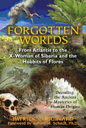 Forgotten Worlds: From Atlantis to the X-Woman of Siberia and the Hobbits of Flores